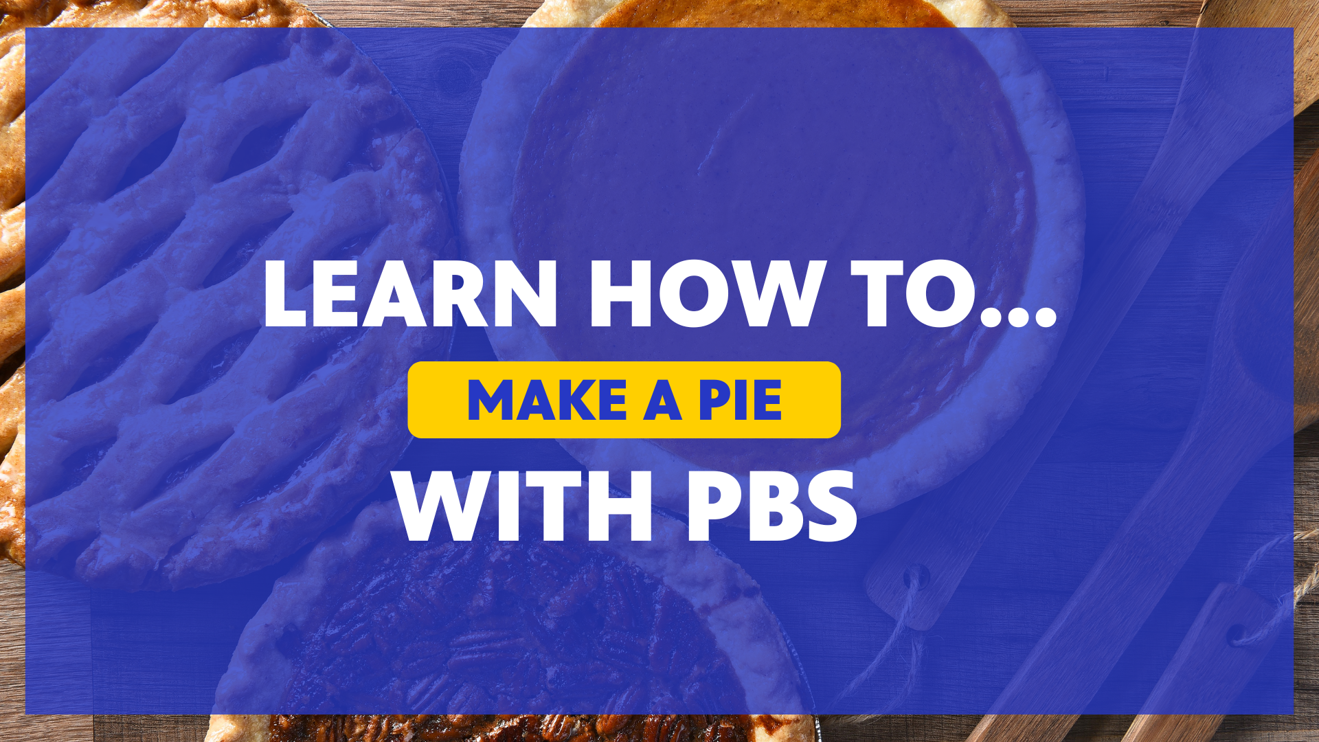 Learn How to Make a Pie with PBS