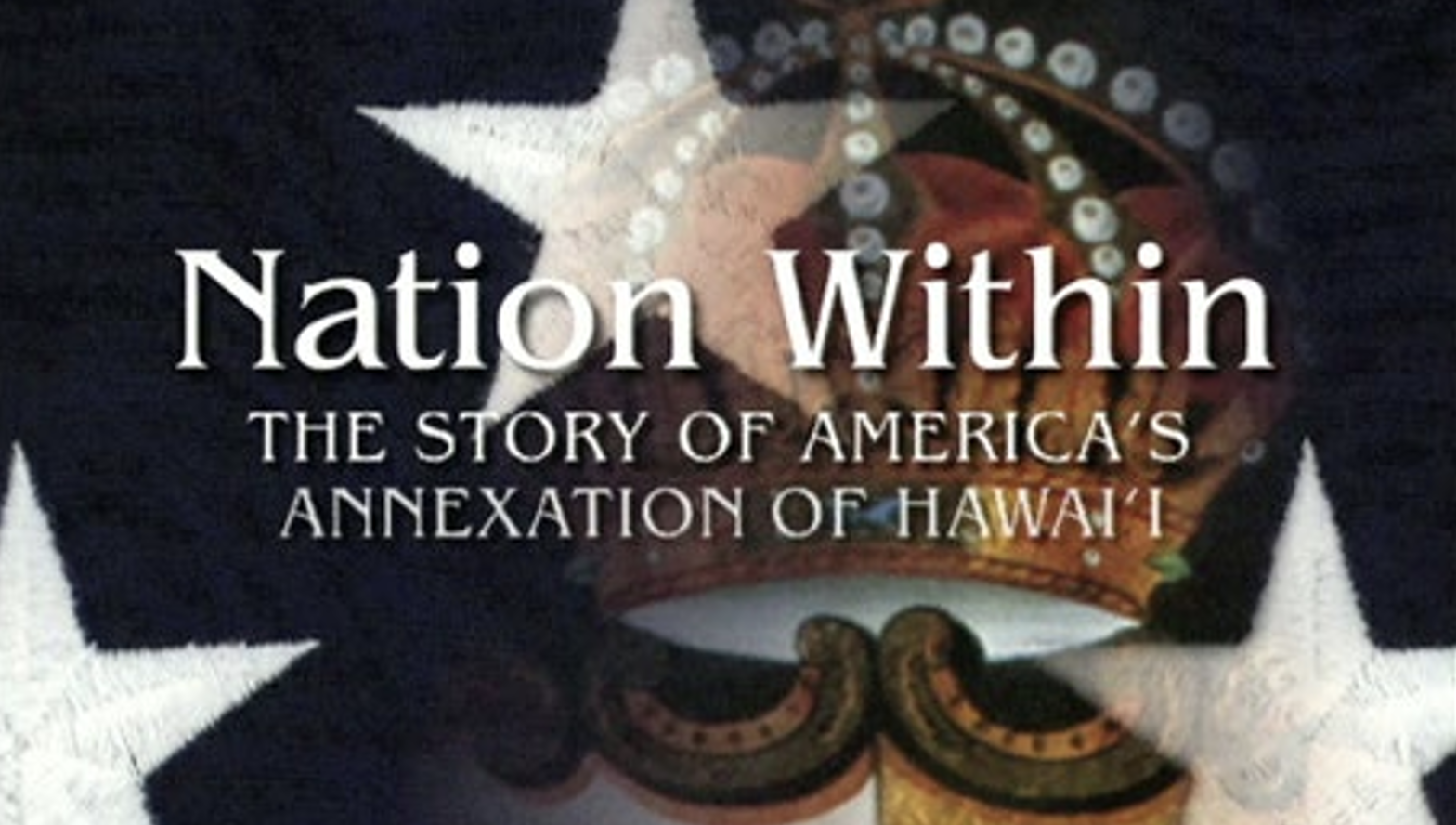Nation Within The story of Americas annexation of Hawaii