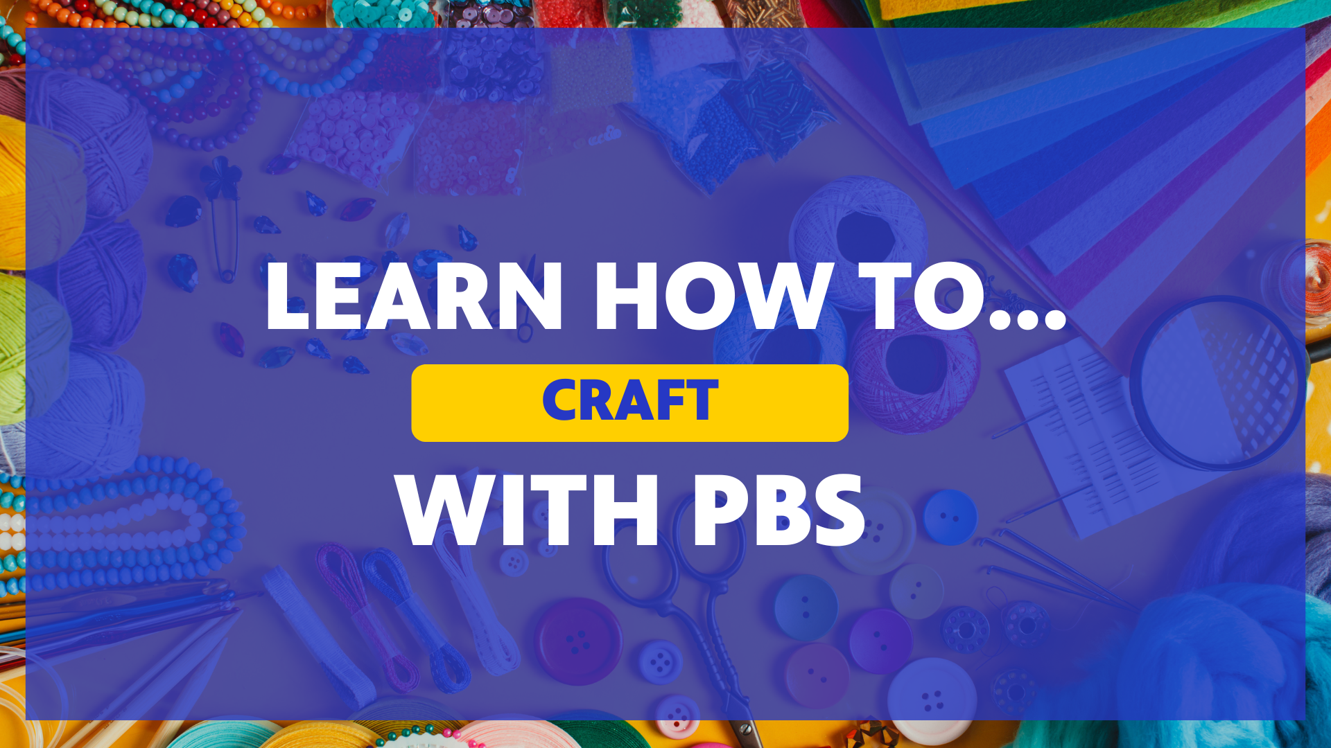 Learn How to Craft with PBS
