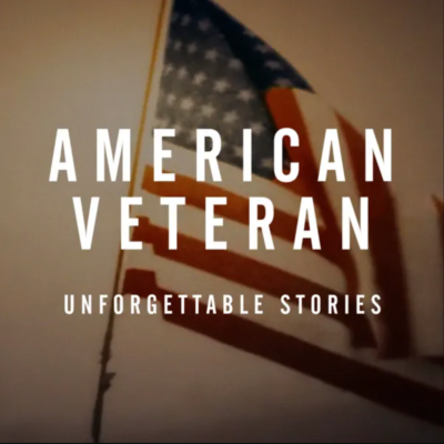 American Veteran: Unforgettable Stories﻿ Podcast